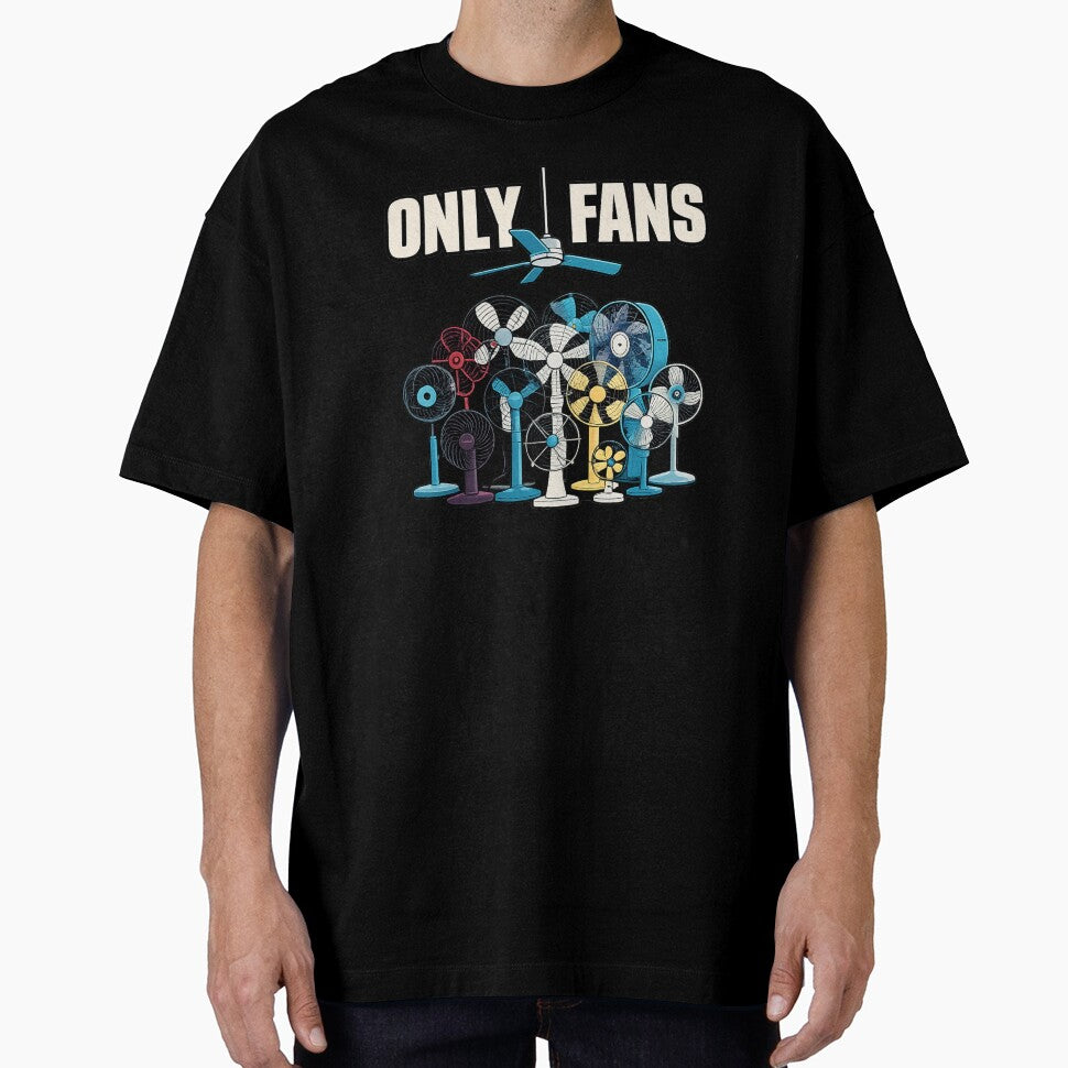 Only Fans Ceiling Fan Shirt | Funny Fan Lover Pun Graphic Tee by GarnerSupplyCo
