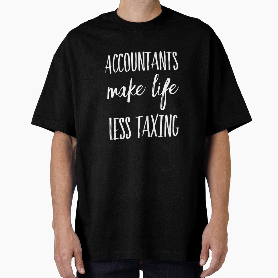 Accountants Make Life Less Taxing by RiseandShineTee