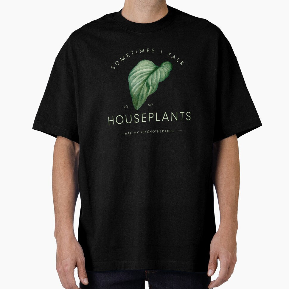 Sometimes I Talk to My Houseplants - Funny Plant Quote by Graphologic