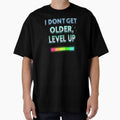 I Don't Get Older, I Level Up by SignumShop