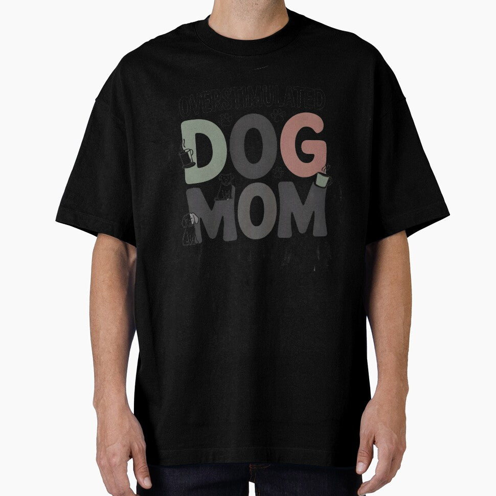 Overstimulated Dog Mom Funny Tshirt Gift For Dog Lovers by MPlab