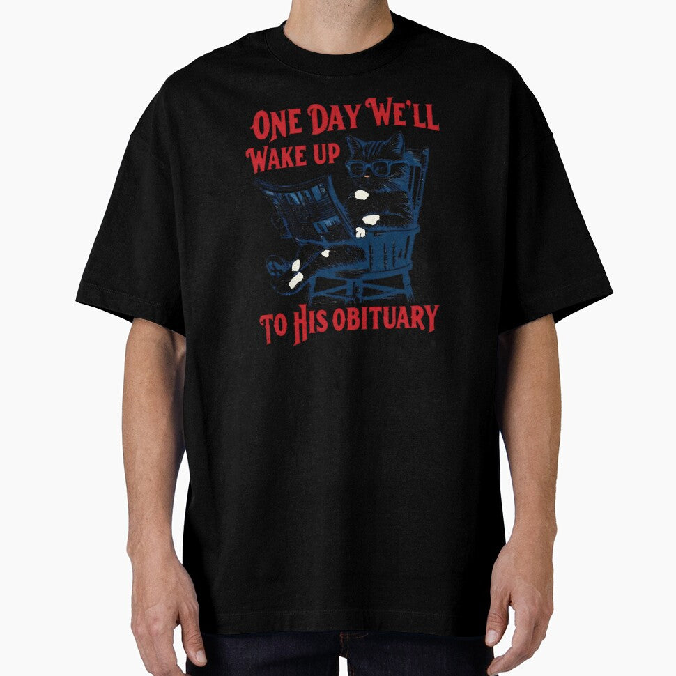 One Day We Will Wake Up to His Obituary by Growtopdown
