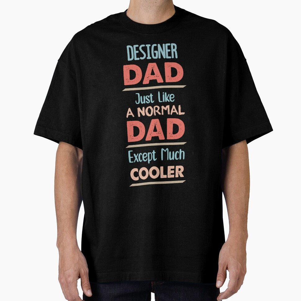 Designer Dad Just Like A Normal Dad Except Much Cooler - Funny Designer quote gift idea For Men and Women by Mmmm3344