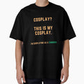 COSPLAY? THIS IS MY COSPLAY. by OneMemeWeeb by OneMemeWeeb