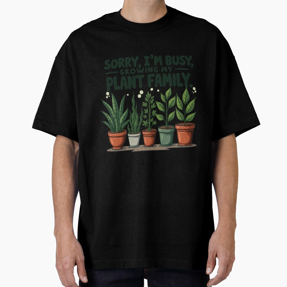 Sorry, I’m Busy Growing My Plant Family | Funny Plant Parent Shirt | Gardening & Green Thumb Humor | Plant Lover Vibes by PaintedPixels01