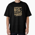 Dream Big Hustle Hard by Xenovate