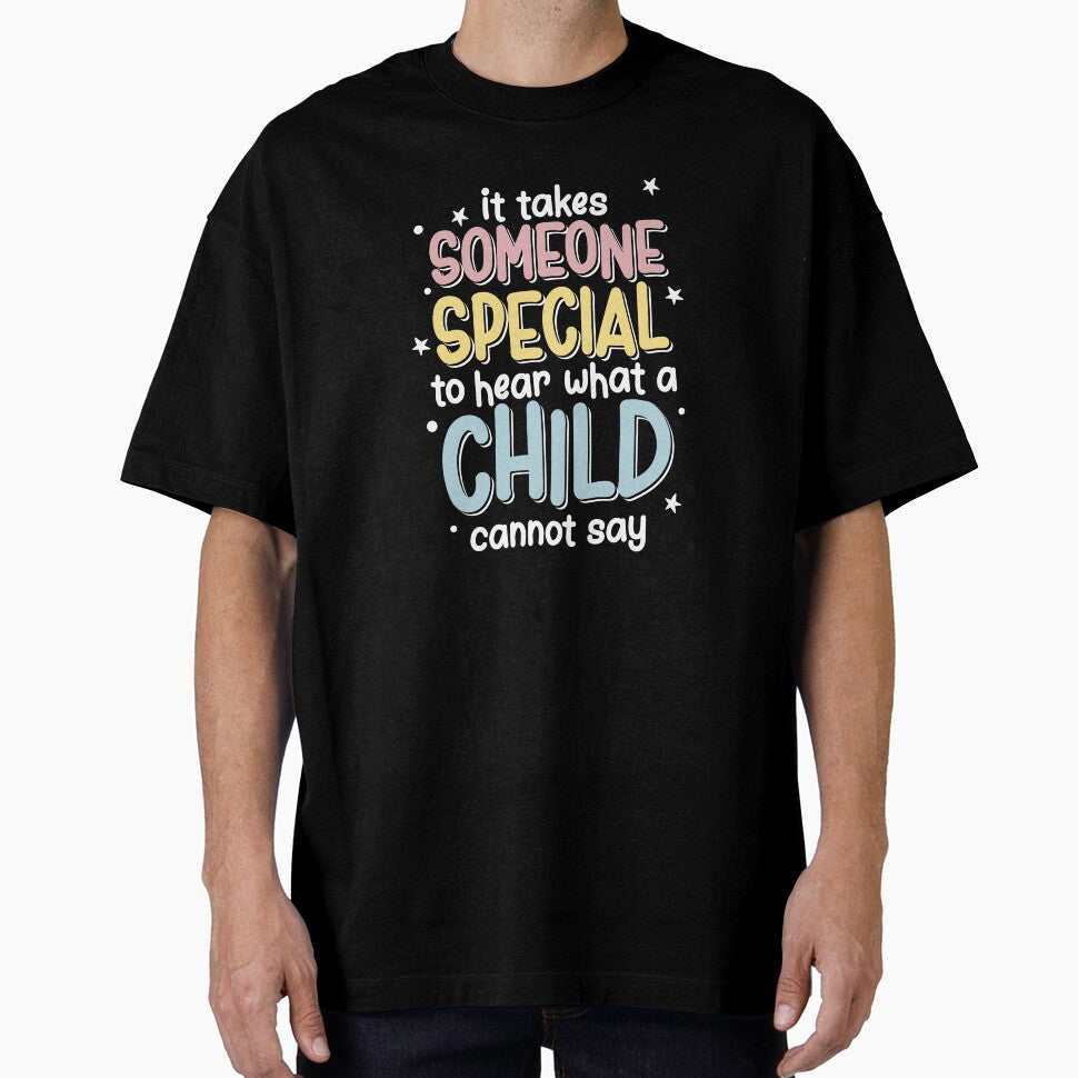 It Takes Someone Special To What A Child Cannot Say, SLP by TheReallyNiceStuff