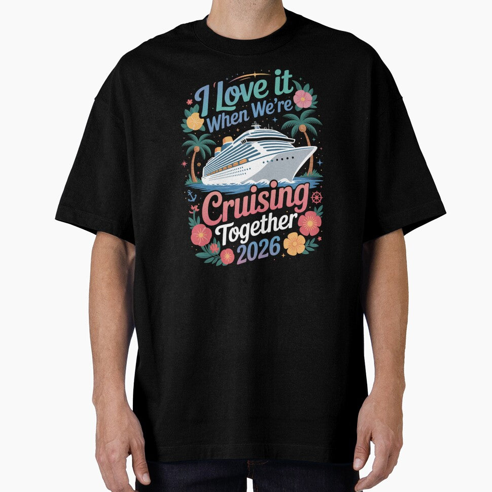 I Love It When We’re Cruisin’ Together 2026 Family Vacation Cruise by Gogetgiggles
