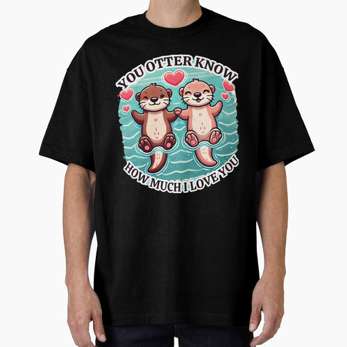 "You Otter Know How Much I Love You" Adorable Otter Couple Design by MigNetZ