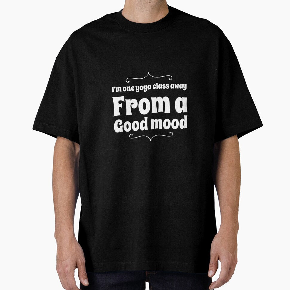 One Yoga Class Away From A Good Mood by RiseandShineTee