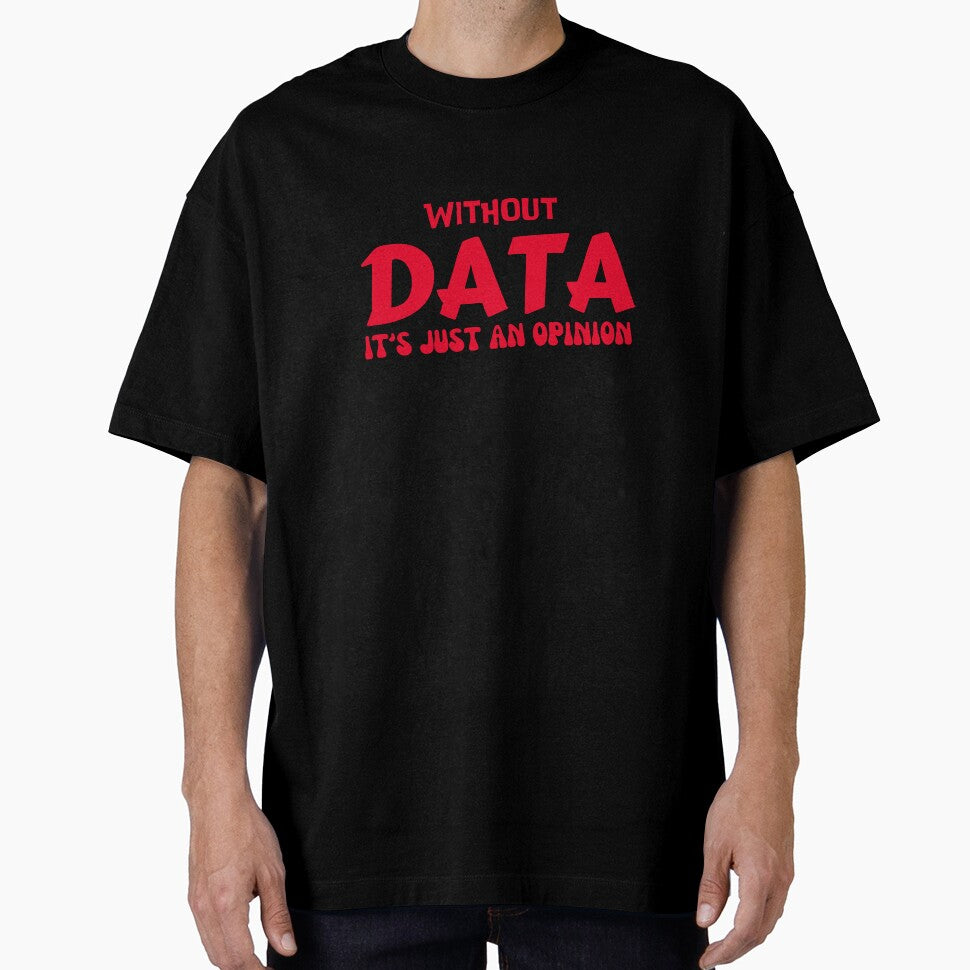 without data it's just an opinion by rawaart1
