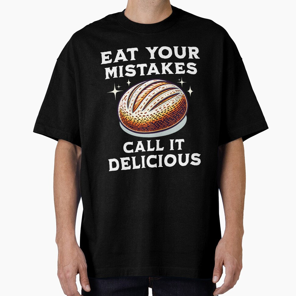 Eat Your Mistakes Call It Delicious Homemade Bread Baking Enthusiast Baker by KLArtzStore