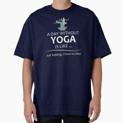 A Day Without Yoga is Like - Funny Yoga Lover Gifts for Yogi and Yogini Teacher or Instructor by merkraht