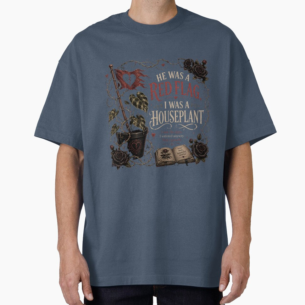 He Was a Red Flag, I Was a Houseplant by Heather's Creative Apparel