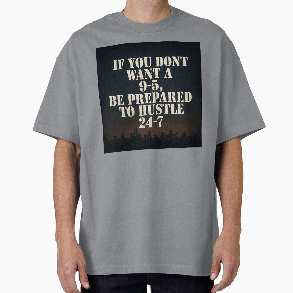 No 9 to 5 Hustle 24/7 City Grind Quote Design by POD DYNASTY | Original Print On Demand T-Shirt Graphics