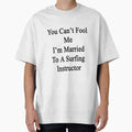 You Can't Fool Me I'm Married To A Surfing Instructor by supernova23