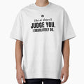 The AI doesn't judge you. I absolutely do. Black print. by Preent And I