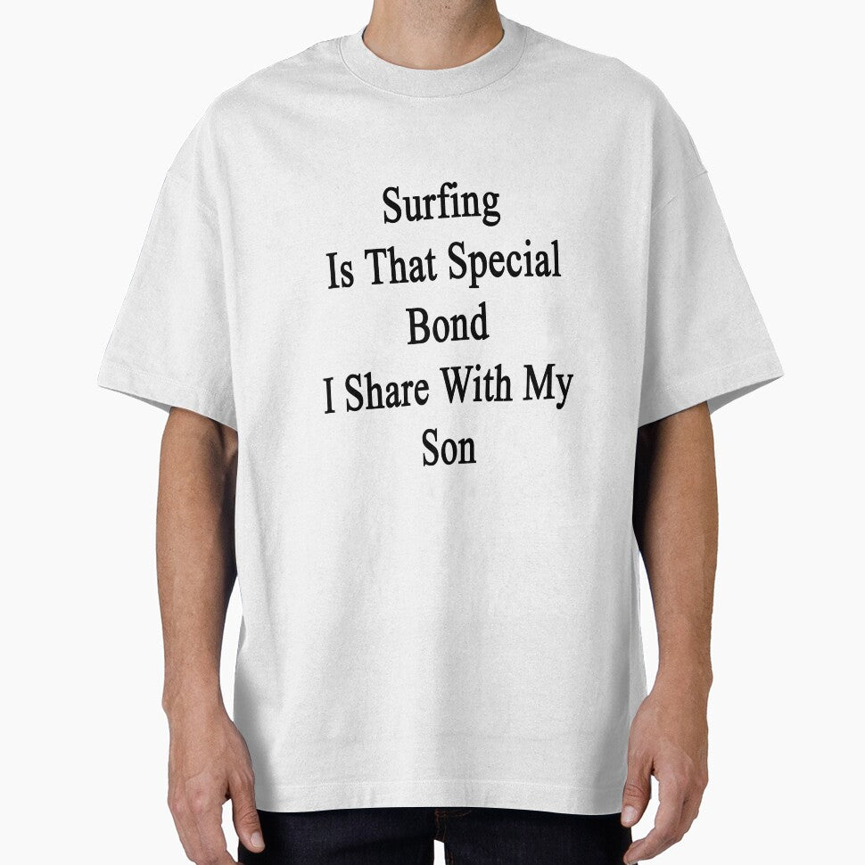 Surfing Is That Special Bond I Share With My Son by supernova23