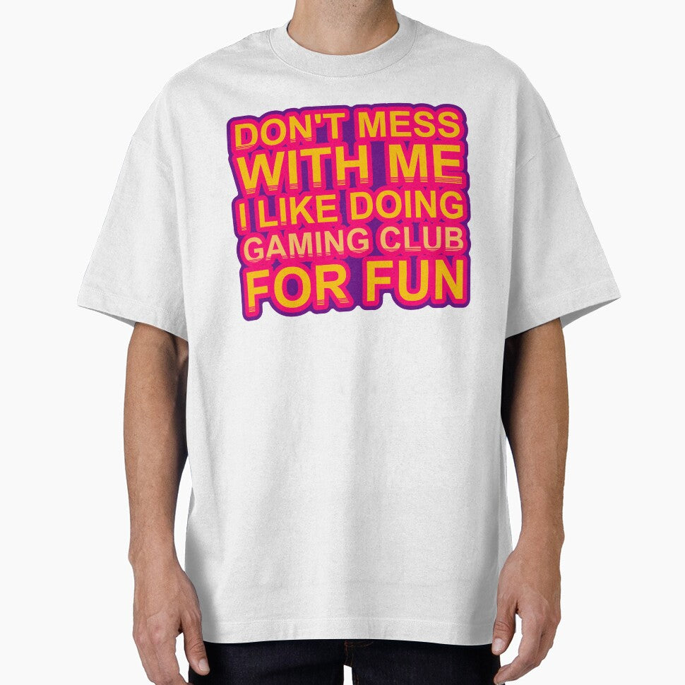 Don'T Mess With I Like Doing Gaming Club For Fun by TheIconSmith