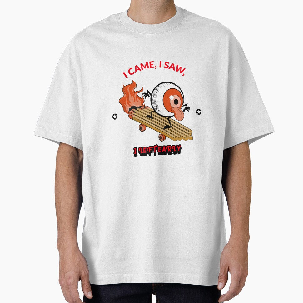 I CAME, I SAW, I LEFT EARLY by True Motion Apparel