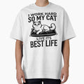 Dedicated Cat Parent T-Shirt: 'I Work Hard So My Cat Lives Its Best Life' by GoFunTee