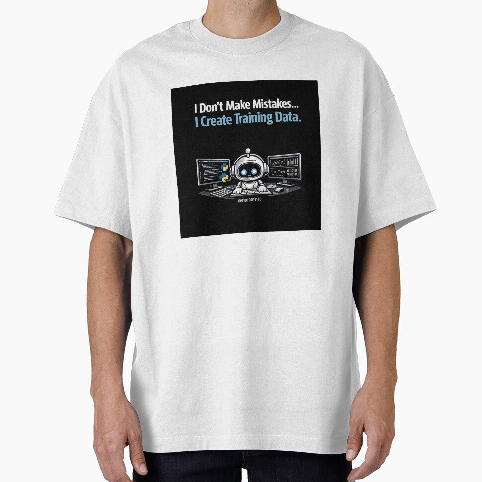 I Don't Make Mistakes, I Create Training Data – Funny AI Developer T-Shirt by TeeTerminal