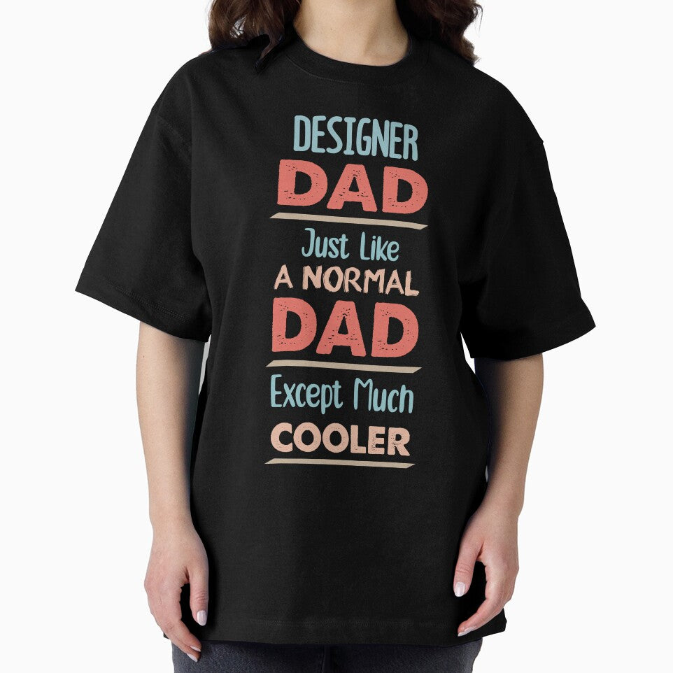 Designer Dad Just Like A Normal Dad Except Much Cooler - Funny Designer quote gift idea For Men and Women by Mmmm3344
