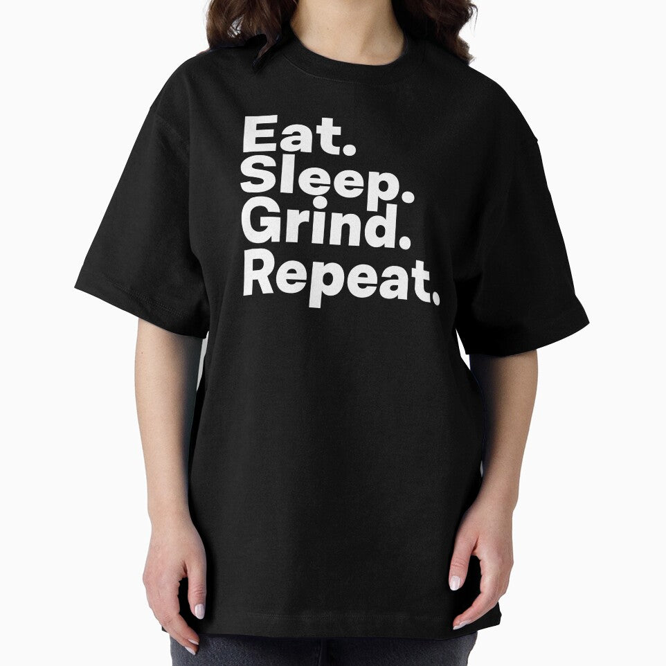 Eat Sleep Grind Repeat by teesaurus