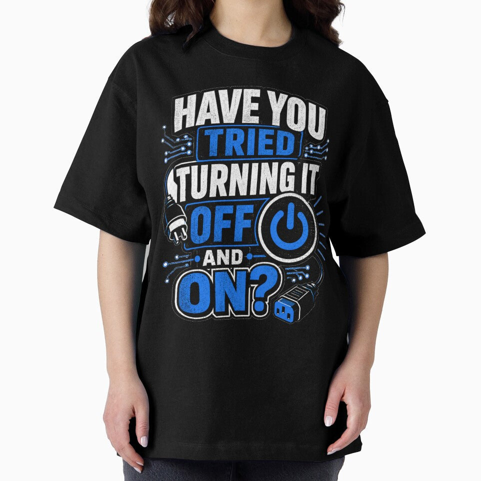 Have You Tried Turning It Off by Moodwear-Studio