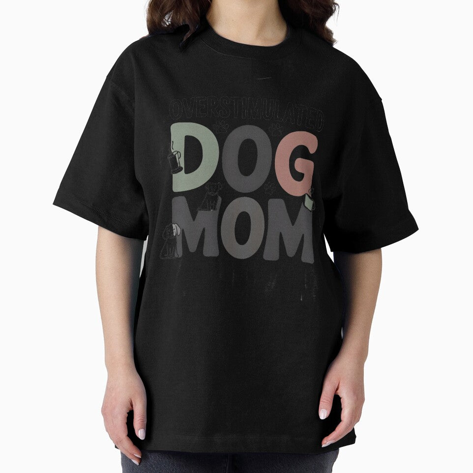 Overstimulated Dog Mom Funny Tshirt Gift For Dog Lovers by MPlab