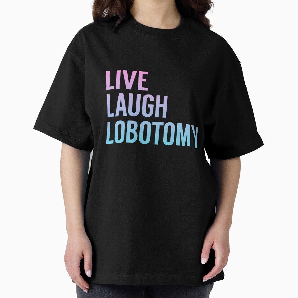 Live Laugh Lobotomy in Pink Blue Gradient by tinyteacups