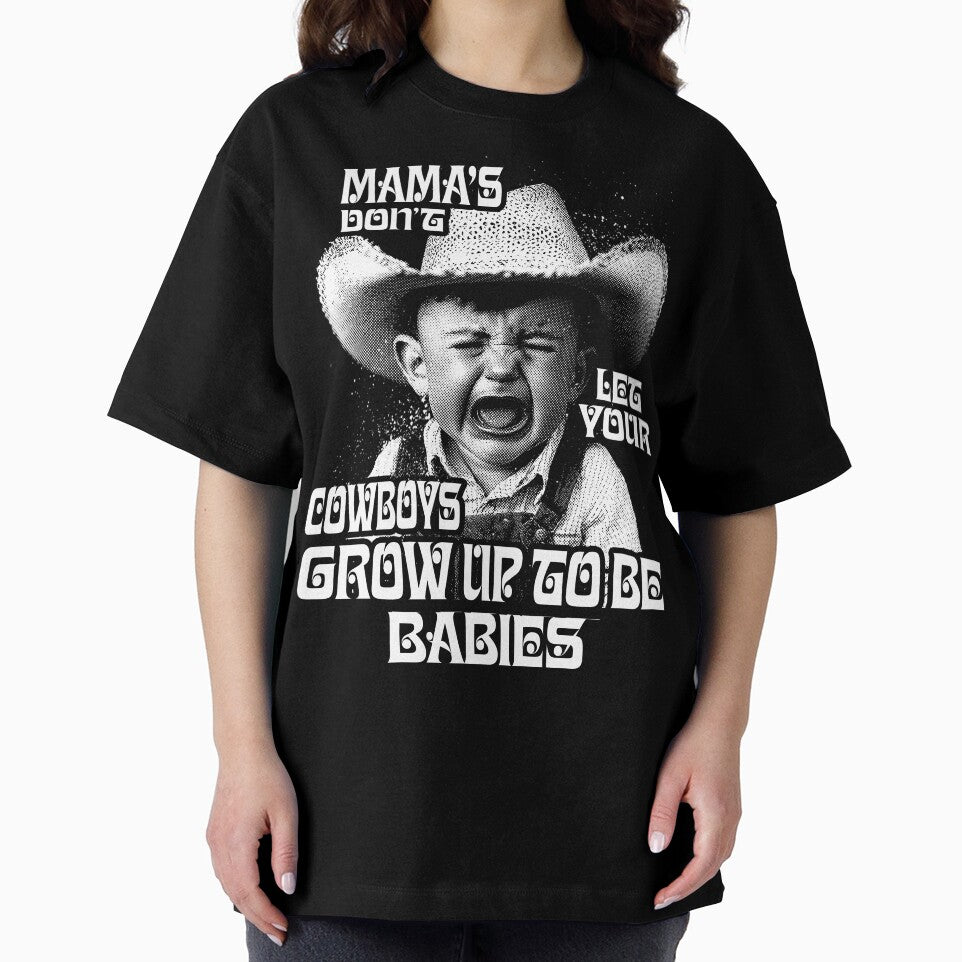 Mama's Don't Let Your Cowboys Grow Up To Be Babies by TheGreatIndoors