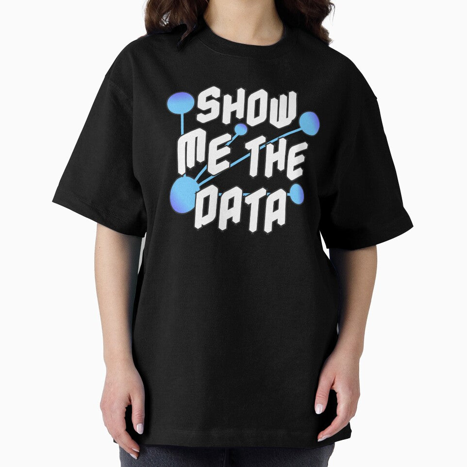 Show Me The Data Data Scientist Statistician and Statistics Nerd Gift by JackCurtis1991
