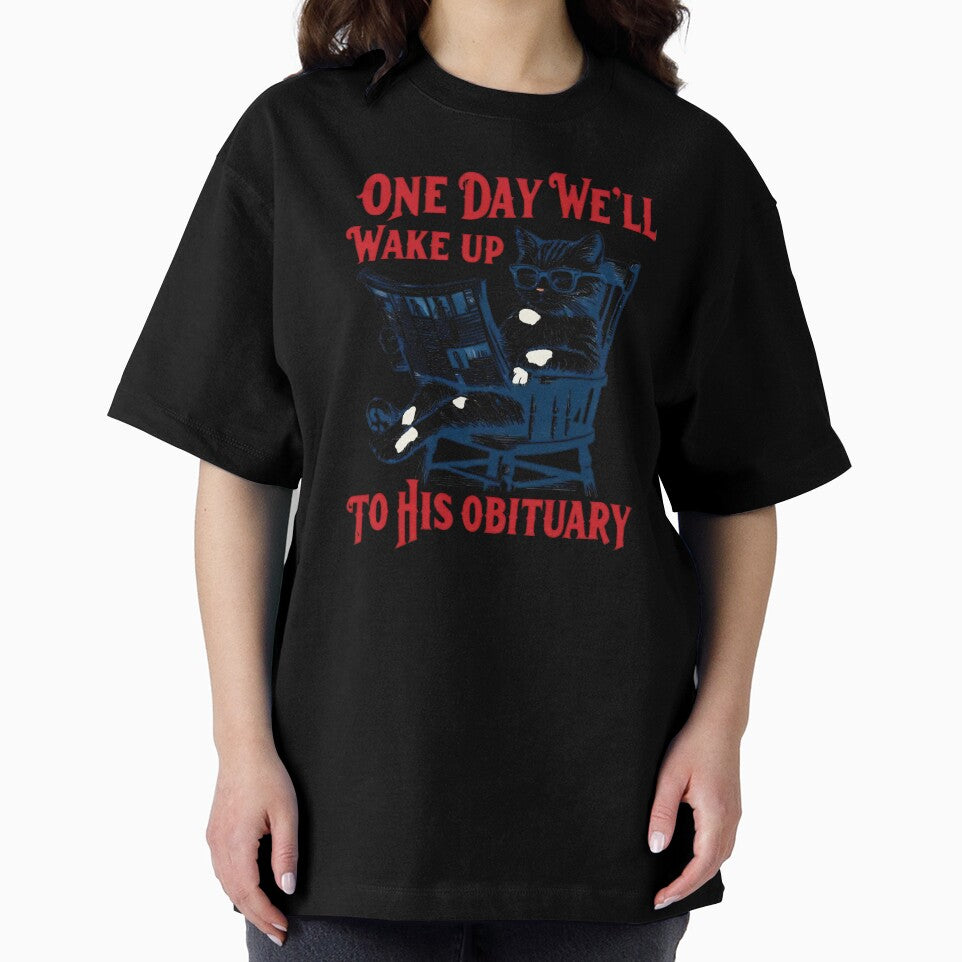 One Day We Will Wake Up to His Obituary by Growtopdown