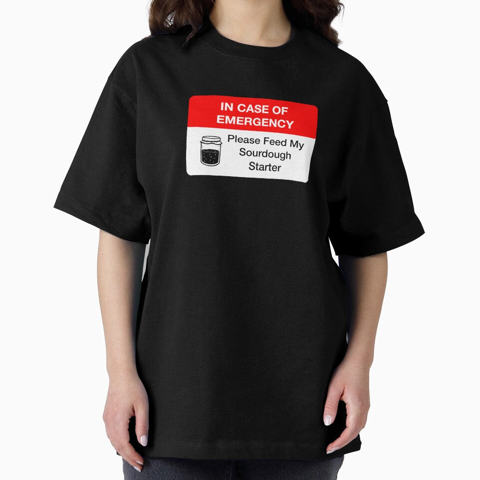 In Case Of Emergency Please Feed My Sourdough Starter by PaigePolyArt