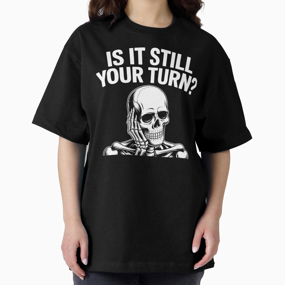 Is It Still Your Turn Funny Skeleton – Tabletop Board Game Humor by Redgiant87x
