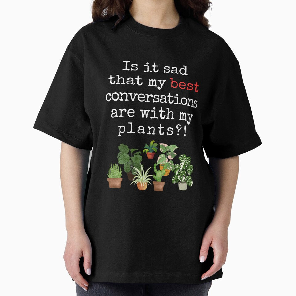 Funny Plant Quote – “Is It Sad That My Best Conversations Are With My Plants?!” by Fredster1966