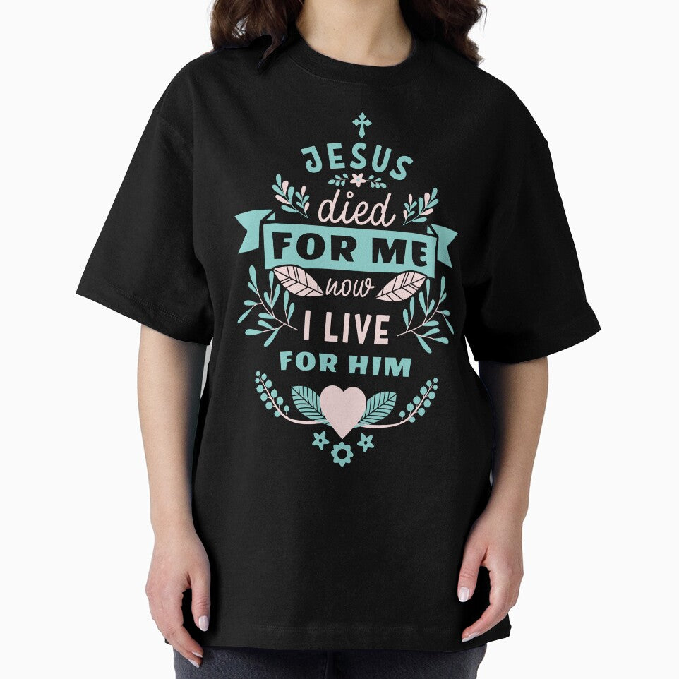 Jesus died for me now I live for him,Trendy Christian design by WeBearFruit