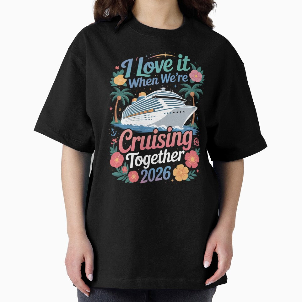 I Love It When We’re Cruisin’ Together 2026 Family Vacation Cruise by Gogetgiggles