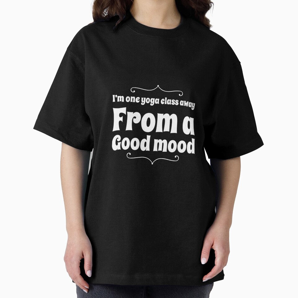 One Yoga Class Away From A Good Mood by RiseandShineTee