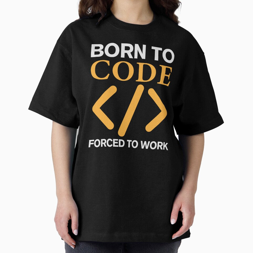 Born To Code Forced to Work - Funny Coder by S Cube Design