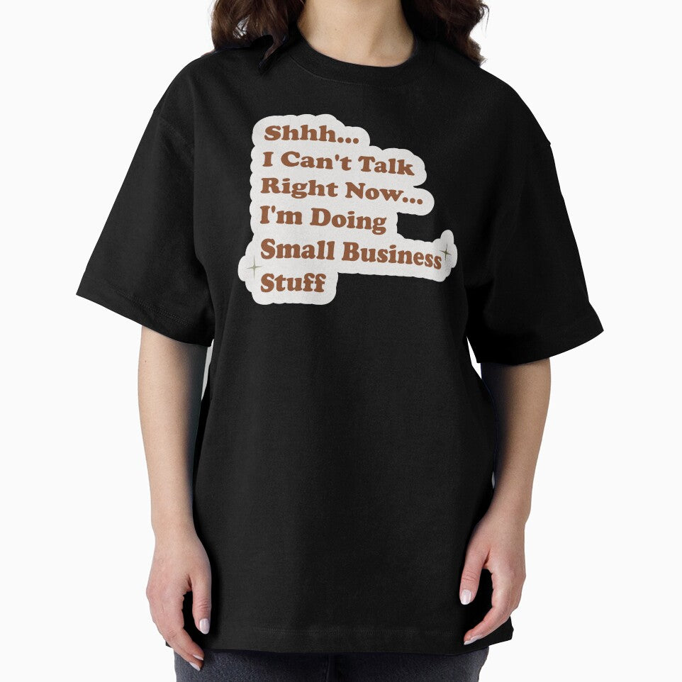 Shhh I can't talk right now I'm doing small business stuff by Artsy Apparels
