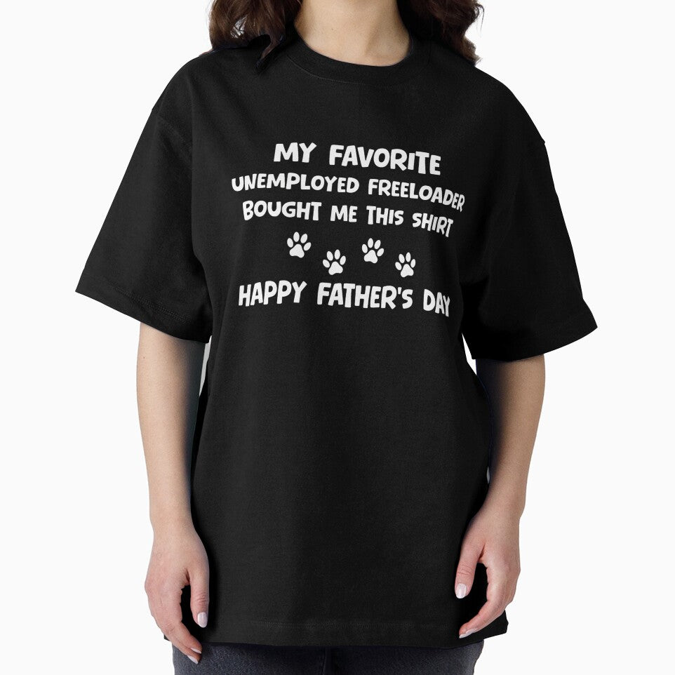 Favorite Unemployed Freeloader Father's Day by GiaoCalonas