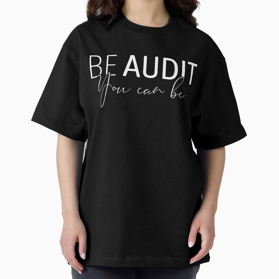 Be Audit You Can Be, Funny Data Analyst Auditor Men & Women Accountant Bookkeeper by Teshirt ★★★★★
