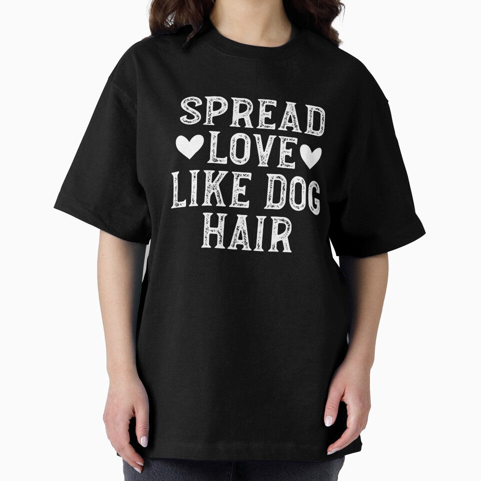 Spread Love Like Dog Hair by Random Acts of Cotton