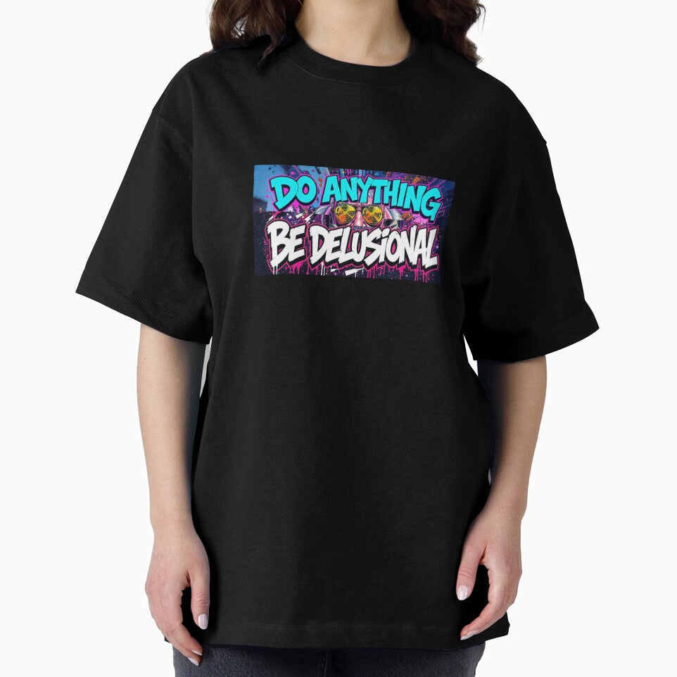 Do Anything Be Delusional Graphic Tee by Volkicetin