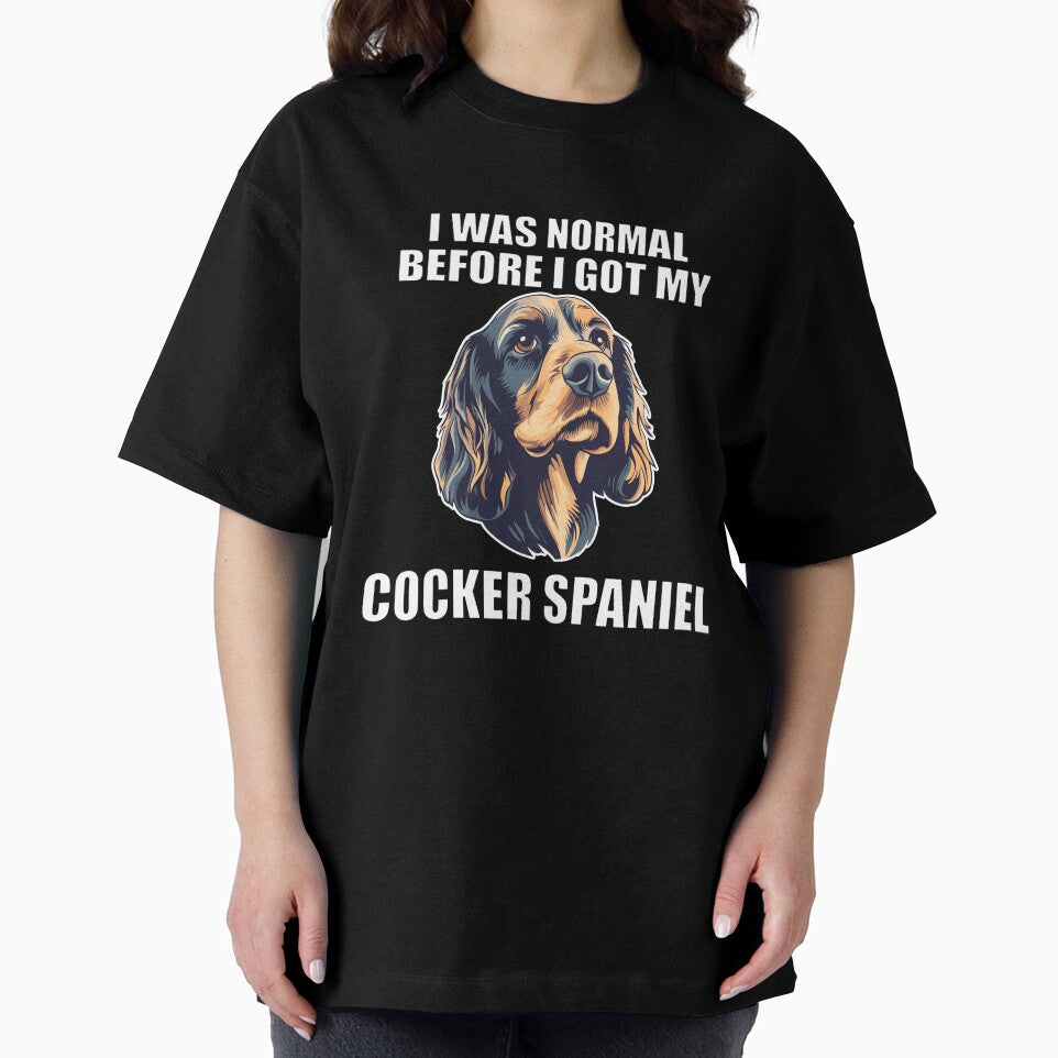 I Was Normal Before I Got My Cocker Spaniel by Proteinmalac