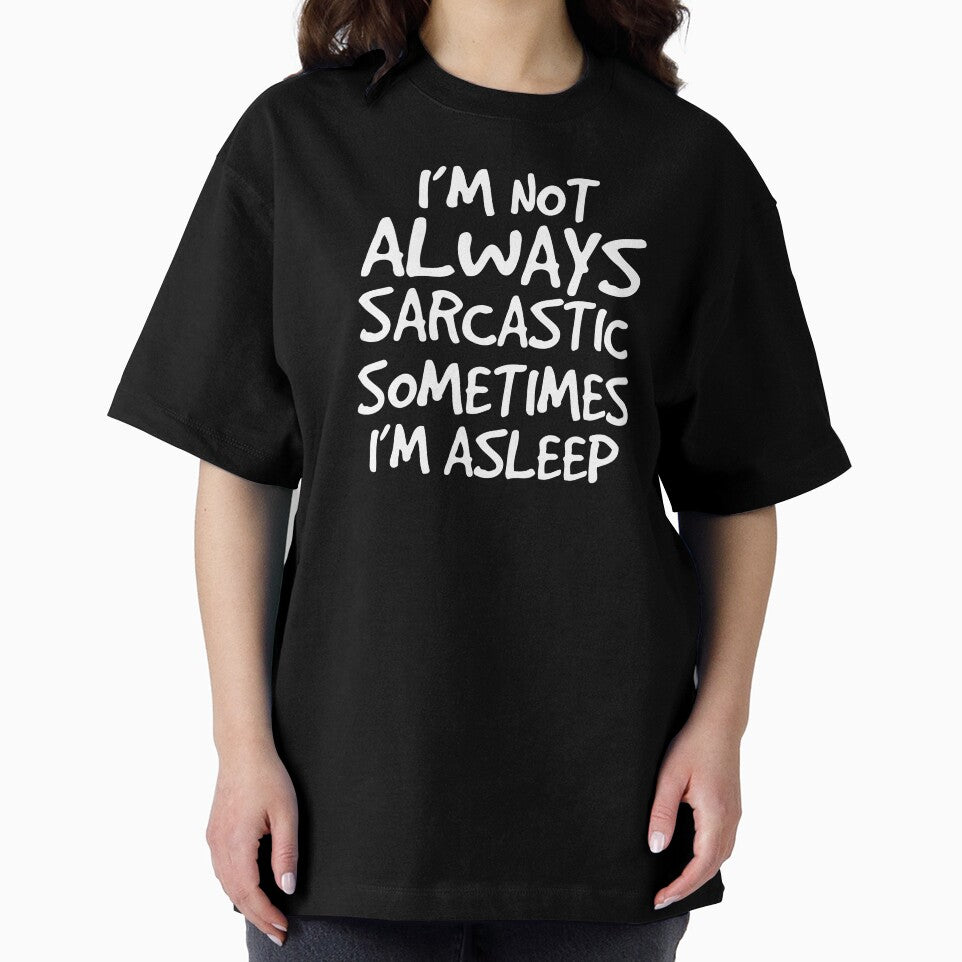 I'm Not Always Sarcastic Sometimes I'm Asleep Gift by haselshirt