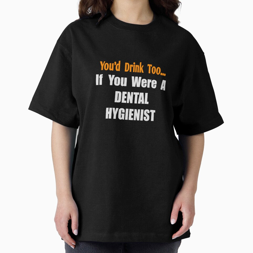 You'd Drink Too If You Were A Dental Hygienist by TKUP22