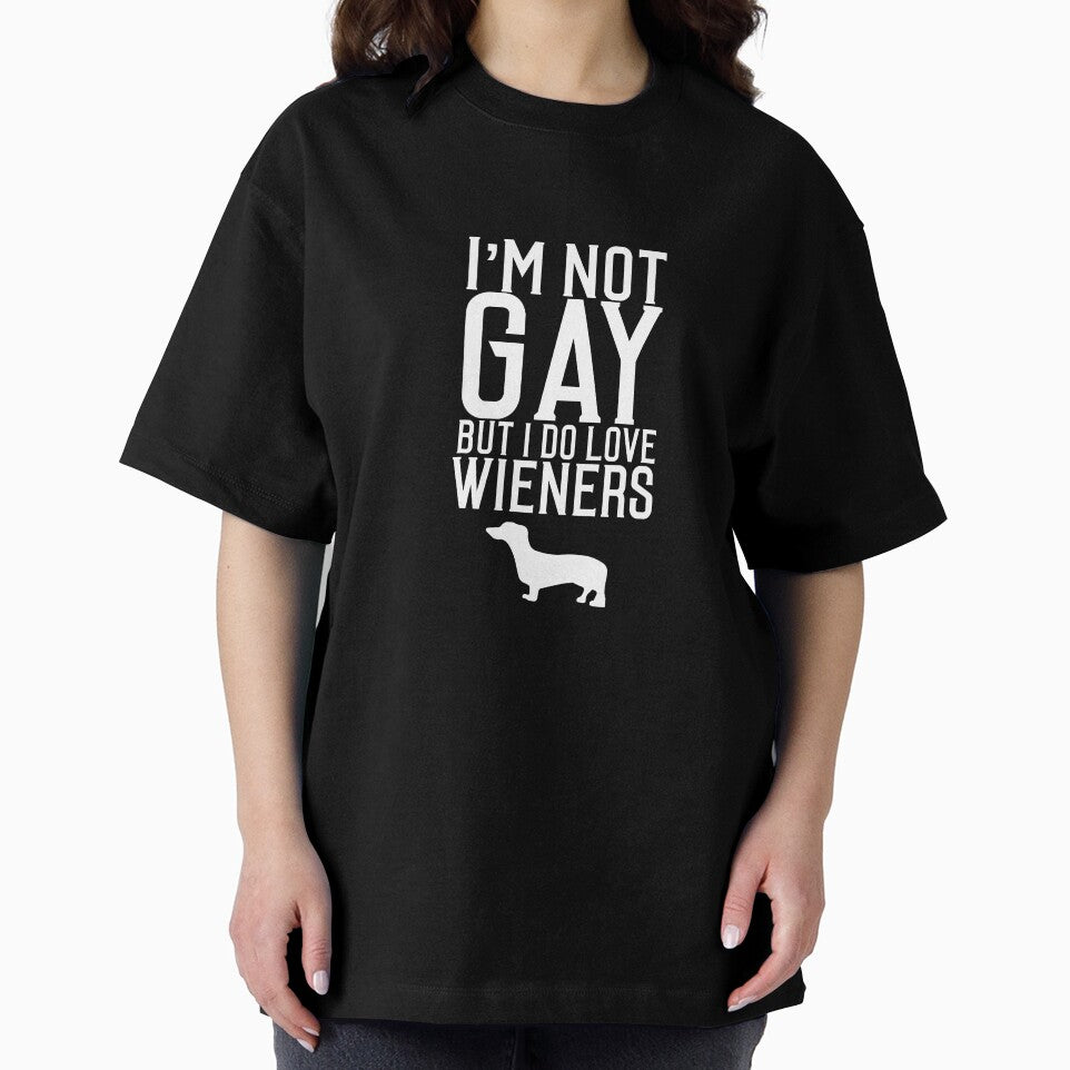 I'm Not Gay But Do Love Weiners Dogs Dachsund T-Shirt by shoutoutshirtco